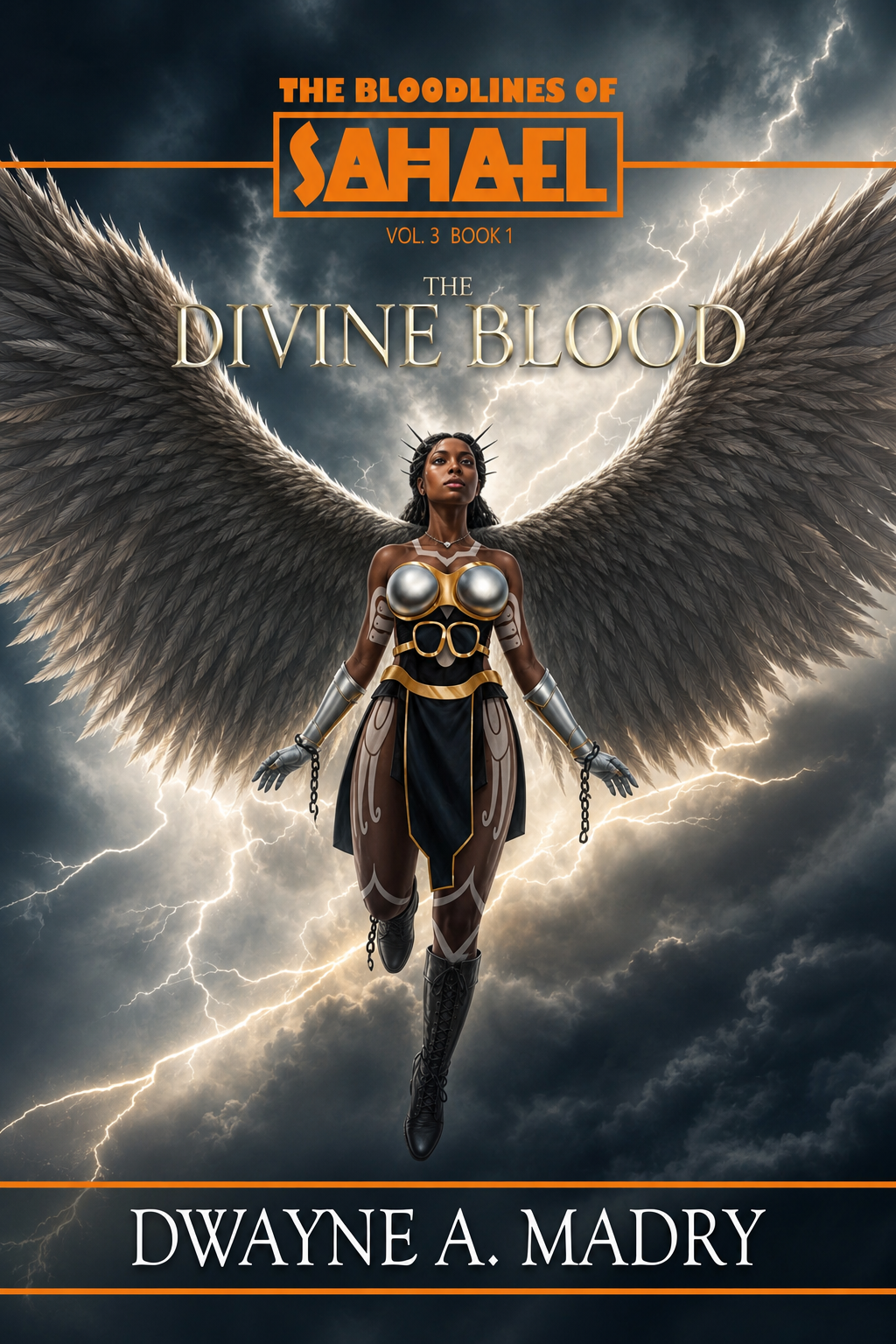 The Bloodlines of SAHAEL, Volume Three, Book One: The Divine Blood, by Dwayne A. Madry