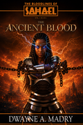 V1 B1: THE BLOODLINES OF SAHAEL: THE ANCIENT BLOOD (AUTHOR'S CUT)