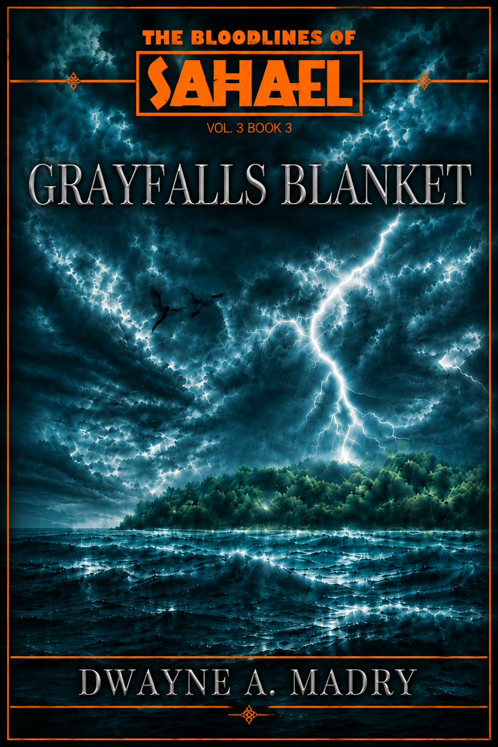 The Bloodlines of Sahael Volume Three Book Three GREYFALLS BLANKET (AUTHORS CUT) Edition