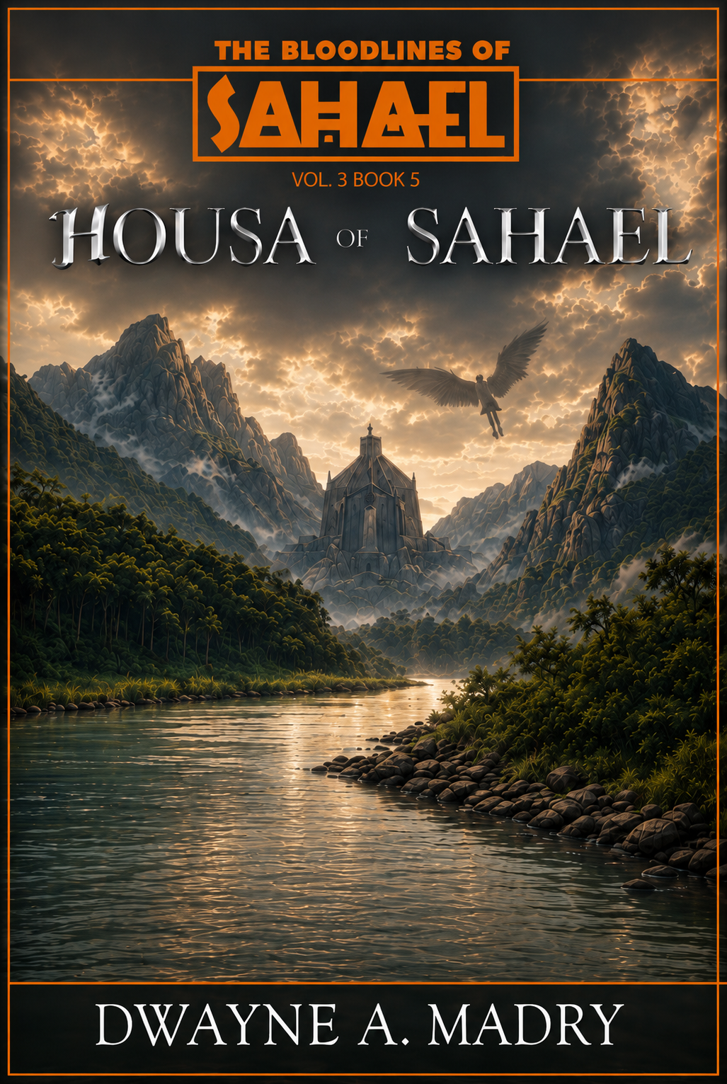 The Bloodlines of Sahael Volume Three Book Five: The Housa of Sahael (AUTHORS CUT) Edition